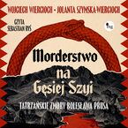 Okładka - Morderstwo na Gęsiej Szyi. Tatrzańskie zmory Bolesława Prusa - Wojciech Wiercioch, Jolaanta Szymska-Wiercioch