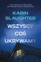 Okładka - Wszyscy coś ukrywamy - Karin Slaughter