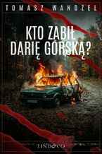 Okładka - Kto zabił Darię Górską? Tom 39. Komisarz Oczko - Tomasz Wandzel