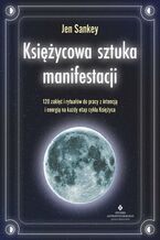 Okładka - Księżycowa sztuka manifestacji - Jen Sankey
