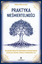 Okładka - Praktyka nieśmiertelności - Ishan Shivanand