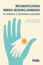 Okładka - Reumatologia wieku rozwojowego w oparciu o przypadki kliniczne - Elżbieta Smolewska