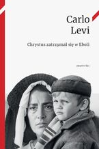 Okładka - Chrystus zatrzymał się w Eboli - Carlo Levi