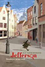 Okładka - Jefferson. Detektyw mimo woli - Jean-Claude Mourlevat