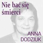 Okładka - Nie bać się śmierci - Anna Dodziuk