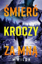 Okładka - Śmierć kroczy za mną - M.Wilga