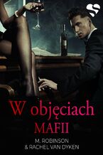 Okładka - W objęciach mafii - M. Robinson, Rachel Van Dyken