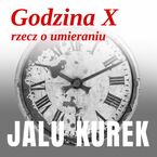 Godzina X. Rzecz o umieraniu