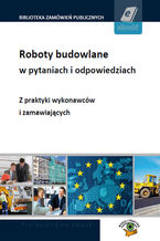 Okładka - Roboty budowlane w pytaniach i odpowiedziach - z praktyki zamawiających i wykonawców - Alicja Biegańska, Eliza Grodzka,  Agata Smerd, Magdalena Zadora-Redźko, Dominika Perkowska, Andrzela Gawrońska-Baran, Kamil Adamiec, Małgorzata Niezgoda-Kamińska