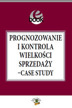 Okładka - Prognozowanie i kontrola wielkości sprzedaży - case study - Jacek Folga