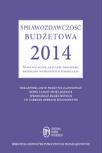 Okładka - Sprawozdawczość budżetowa 2014 Nowe wytyczne, aktualne procedury, przykłady wypełnionych formularzy - Barbara Jarosz