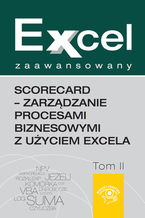 Okładka - Excel zaawansowany  - ScoreCard - zarządzanie procesami biznesowymi z użyciem Excela - Marcin Urbański