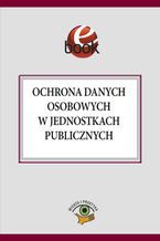 Okładka - Ochrona danych osobowych w jednostkach publicznych - Maria Kucharska-Fiałkowska