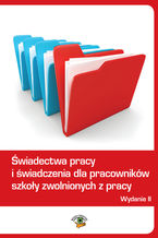 Okładka - Świadectwa pracy i świadczenia dla pracowników szkoły zwolnionych z pracy - Dariusz Dwojewski, Anna Trochimiuk