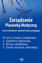 Okładka - Zarządzanie Placówką Medyczną. Serwis menedżerów, właścicieli i kadry zarządzającej , wydanie luty 2014 r - Anna Rubinkowska