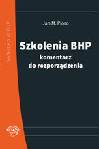 Okładka - Szkolenia bhp - komentarz do rozporządzenia - Jan M. Pióro