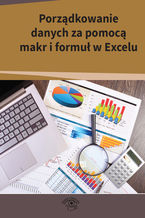 Okładka książki Porządkowanie danych za pomocą makr i formuł w Excelu
