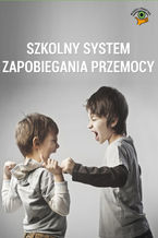 Okładka - Szkolny system zapobiegania przemocy - Marzenna Czarnocka, Bożena Winczewska, Małgorzata Celuch