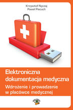 Okładka - Elektroniczna dokumentacja medyczna. Wdrożenie i prowadzenie w placówce medycznej (wydanie trzecie zaktualizowane) - Krzysztof Nyczaj, Paweł Piecuch