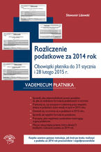 Okładka - Rozliczenie podatkowe za 2014 rok Obowiązki płatnika do końca stycznia i końca lutego 2015 r - praca zbiorowa