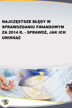 Okładka - Najczęstsze błędy w sprawozdaniu finansowym za 2014 r. - sprawdź, jak ich uniknąć - Grzegorz Magdziarz