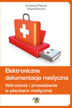 Okładka - Elektroniczna dokumentacja medyczna. Wdrożenie i prowadzenie w placówce medycznej (wydanie czwarte zaktualizowane) - Krzysztof Nyczaj, Paweł Piecuch