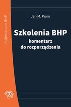 Okładka - Szkolenia bhp - komentarz do rozporządzenia - NOWE WYDANIE - Jan M. Pióro