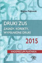 Okładka - Druki ZUS 2015 Zasady, korekty, wypełnione druki - Bogdan Majkowski