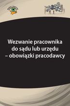 Okładka - Wezwanie pracownika do sądu lub urzędu - obowiązki pracodawcy - Joanna Kaleta