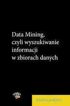 Okładka - Data Mining, czyli wyszukiwanie informacji w zbiorach danych - Marcin Urbański