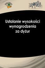 Okładka - Ustalanie wysokości wynagrodzenia za dyżur - Izabela Nowacka