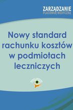 Okładka - Nowy standard rachunku kosztów w podmiotach leczniczych - Aneta Naworska