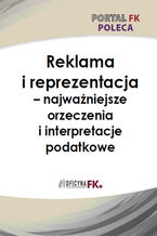 Okładka - Reklama i reprezentacja - najważniejsze orzeczenia i interpretacje podatkowe - Praca zbiorowa