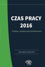 Okładka - Czas pracy 2016 - praktyczny komentarz - Joanna Kaleta