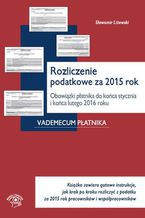 Okładka książki Rozliczenie podatkowe za 2015 rok. Obowiązki płatnika do końca stycznia i końca lutego 2016 roku 