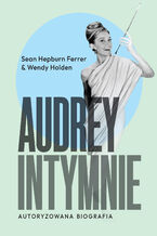 Okładka - Audrey. Intymnie - Sean Hepburn, Wendy Holden