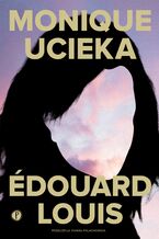 Okładka - Monique ucieka - Edouard Louis