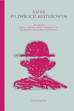 Okładka - Kafka po zwrocie kulturowym - Redakcja: Katarzyna Kuczyńska-Koschany, Łukasz Musiał, Beate Sommerfeld