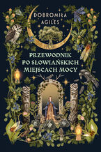 Okładka - Przewodnik po słowiańskich miejscach mocy - Dobromiła Agiles