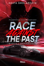 Okładka - Race Against The Past. Wyścig z przeszłością - Agata Smolarczyk