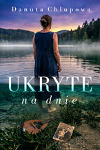 Okładka - Ukryte na dnie - Danuta Chlupowa