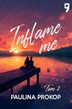 Okładka - Inflame me. Tom 2 - Paulina Prokop