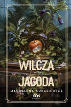 Okładka - Wilcza Jagoda. Opowiadania o wiedźmach i klątwach - Magdalena Kubasiewicz