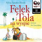 Okładka - Felek i Tola. Felek i Tola na wyspie - Sylvia VandenHeede