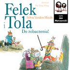 Okładka - Felek i Tola. Do zobaczenia - Sylvia VandenHeede