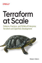 Okładka - Terraform at Scale. Patterns, Practices, and Pitfalls of Enterprise Terraform and OpenTofu Development - Robert Glenn