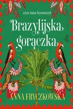 Okładka - Brazylijska gorączka - Anna Fryczkowska