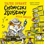 Tajne sprawy chomiczki Zdzisławy. Misja omlet. Tom 1