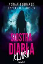 Okładka - Siostra Diabła. Klara - Adrian Bednarek
