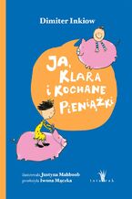 Okładka - Ja, KLara i kochane pieniążki - Dimiter Inkiow